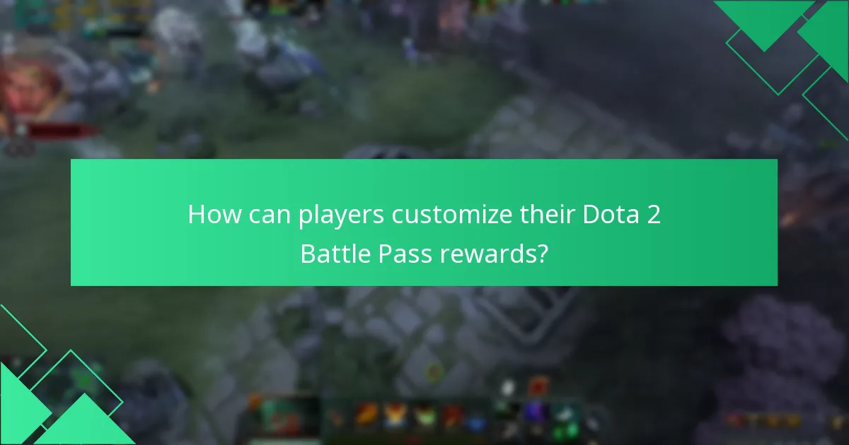 How can players customize their Dota 2 Battle Pass rewards?