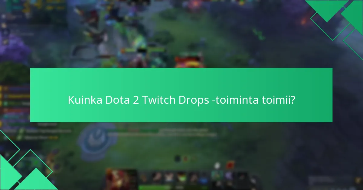 Mitkä Twitch-striimit ovat kelvollisia Dota 2 Dropsille?