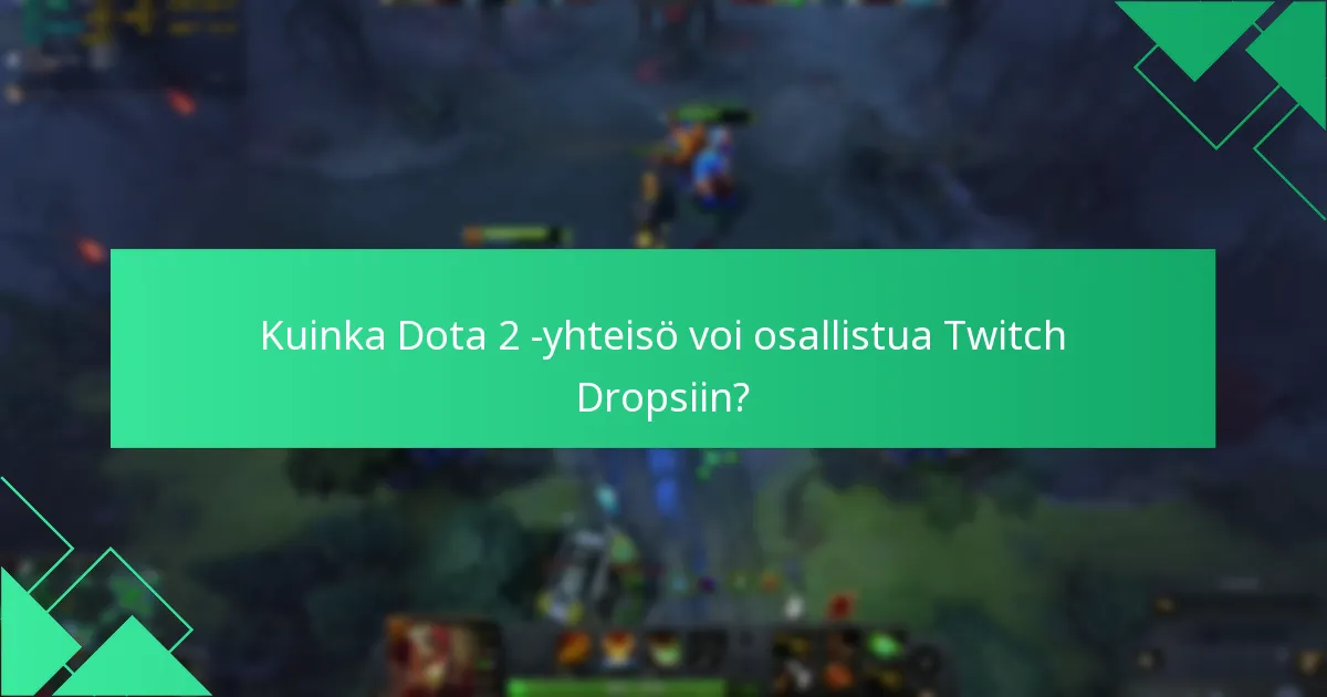 Mitkä olivat merkittävät menneet Dota 2 Twitch Drops -tapahtumat?