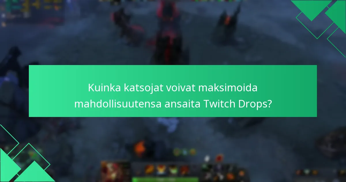 Mitkä ovat katsojien virstanpylväät Twitch Dropsien ansaitsemiseksi?