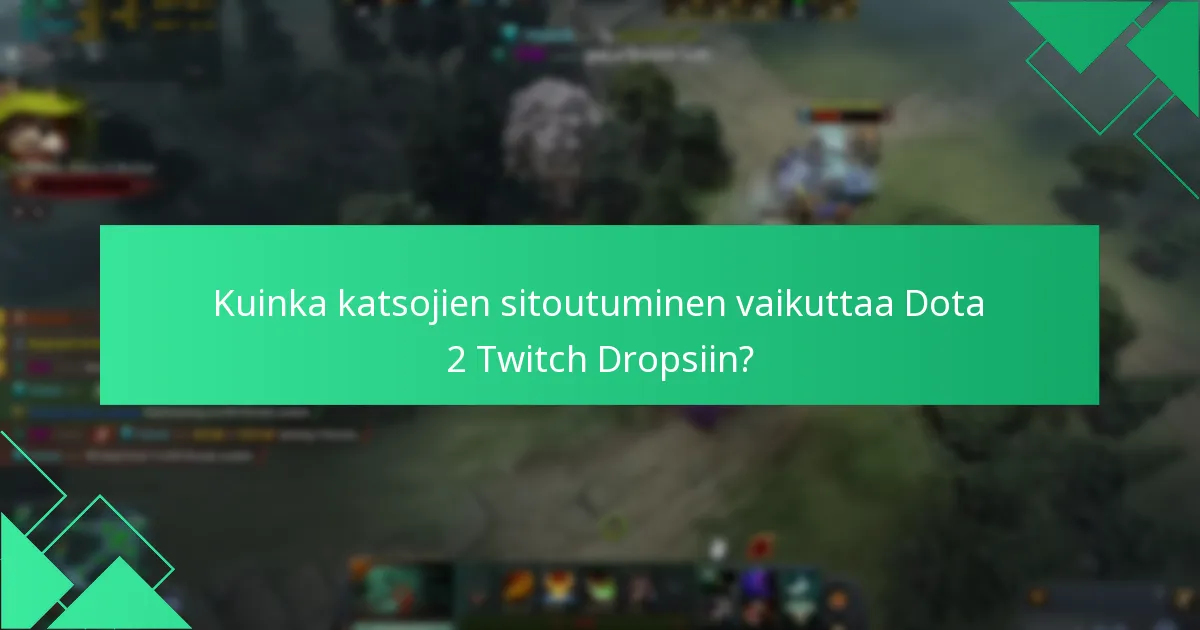 Kuinka voin seurata Dota 2 Twitch Drops -historiaani?