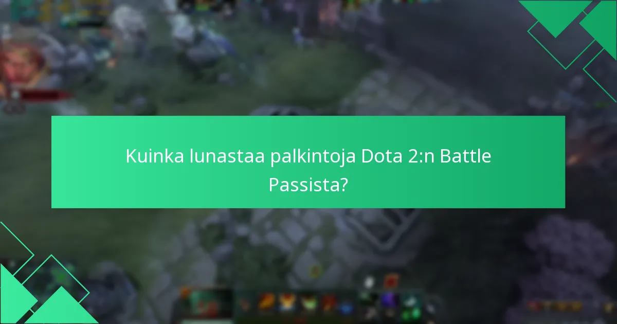Mitkä ovat ilmaiset palkinnot Dota 2:n Battle Passissa?