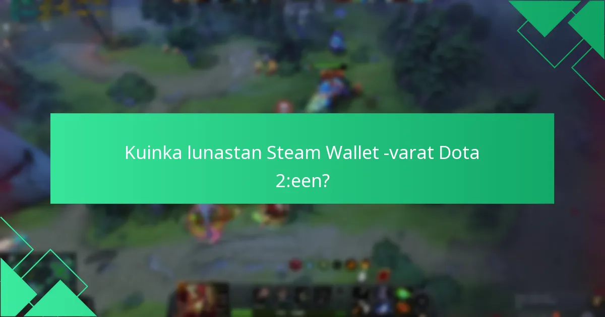 Kuinka lunastan Steam Wallet -varat Dota 2:een?