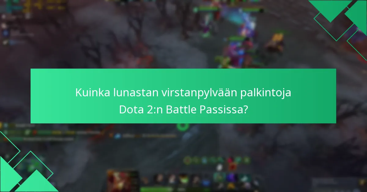 Kuinka lunastan virstanpylvään palkintoja Dota 2:n Battle Passissa?