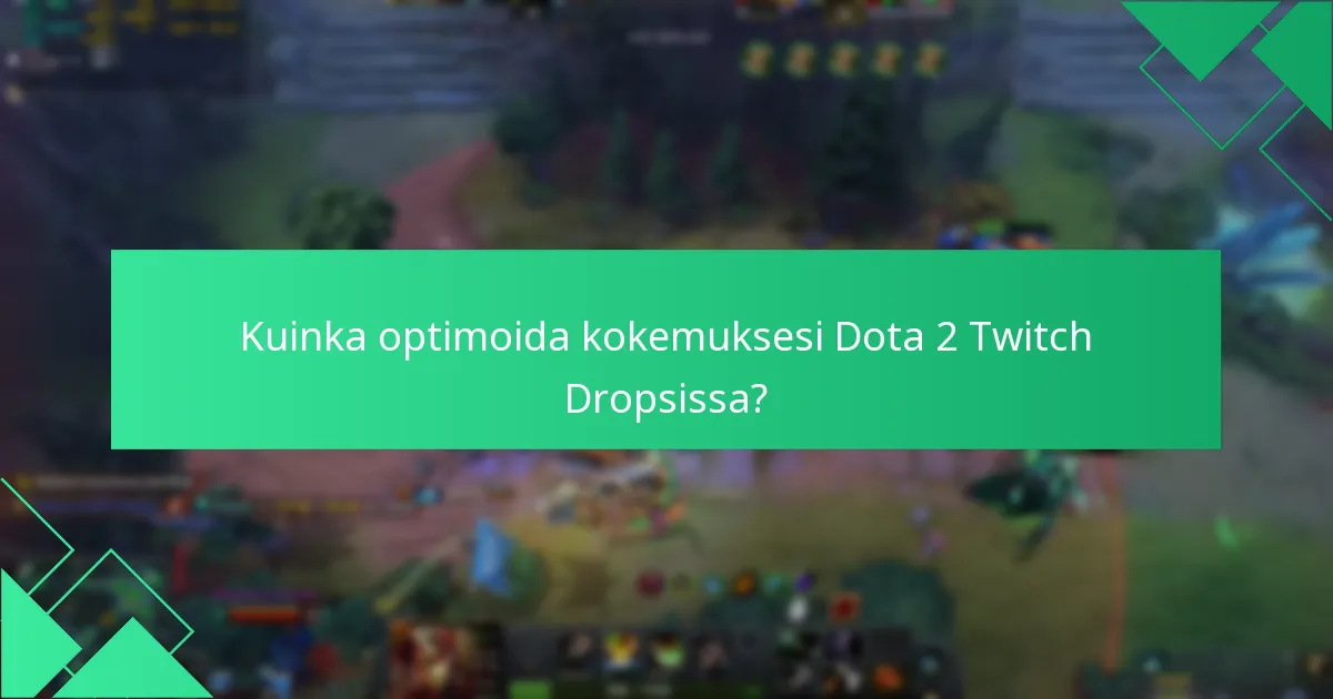 Mitkä ovat yleiset haasteet Dota 2 Twitch Dropsissa?