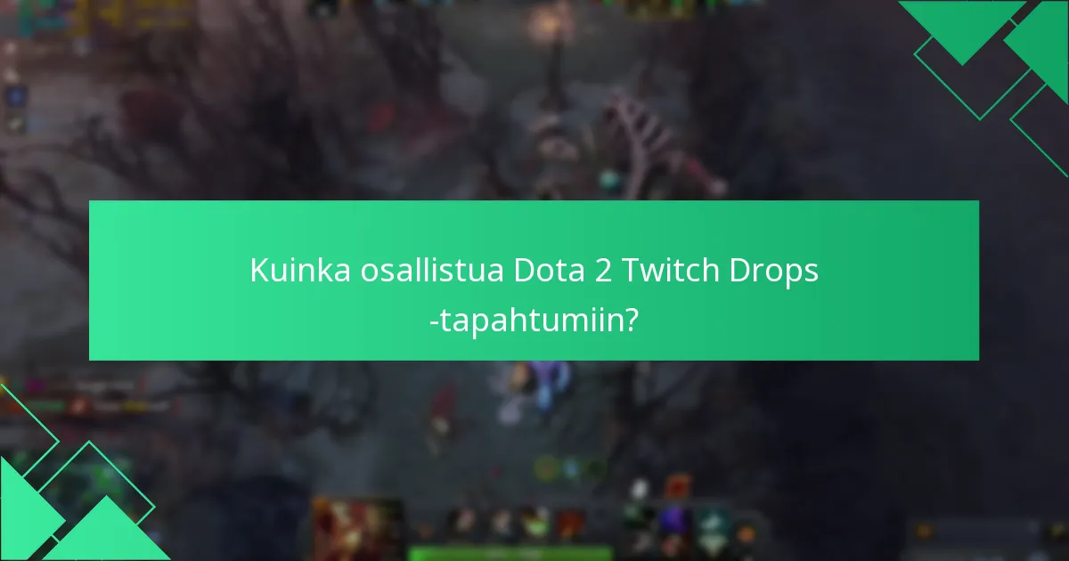Mitkä eksklusiiviset sisällöt voidaan ansaita Dota 2 Twitch Dropsin kautta?