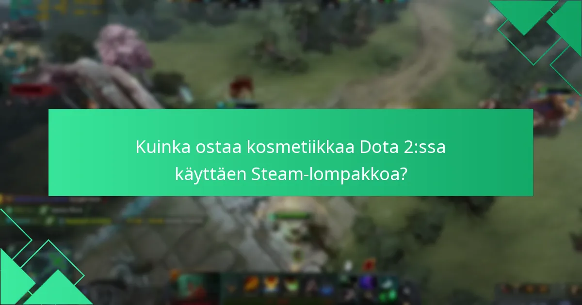 Kuinka ostaa kosmetiikkaa Dota 2:ssa käyttäen Steam-lompakkoa?