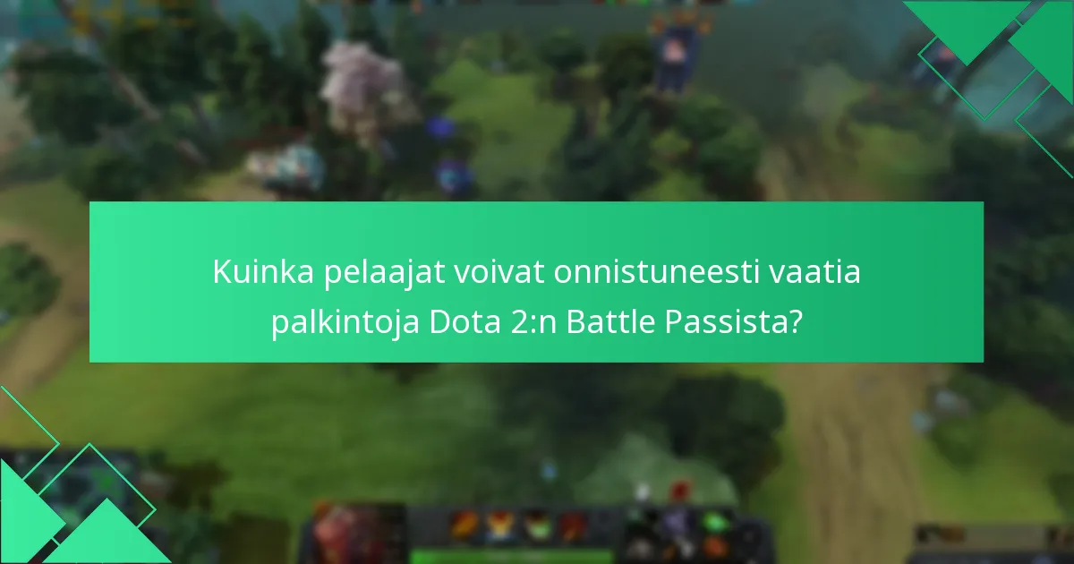 Kuinka pelaajat voivat onnistuneesti vaatia palkintoja Dota 2:n Battle Passista?