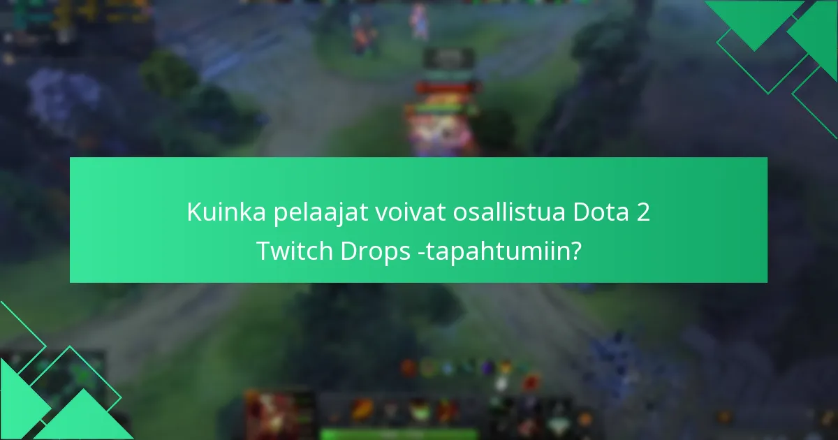 Milloin ovat tulevat Dota 2 Twitch Drops -tapahtumat?