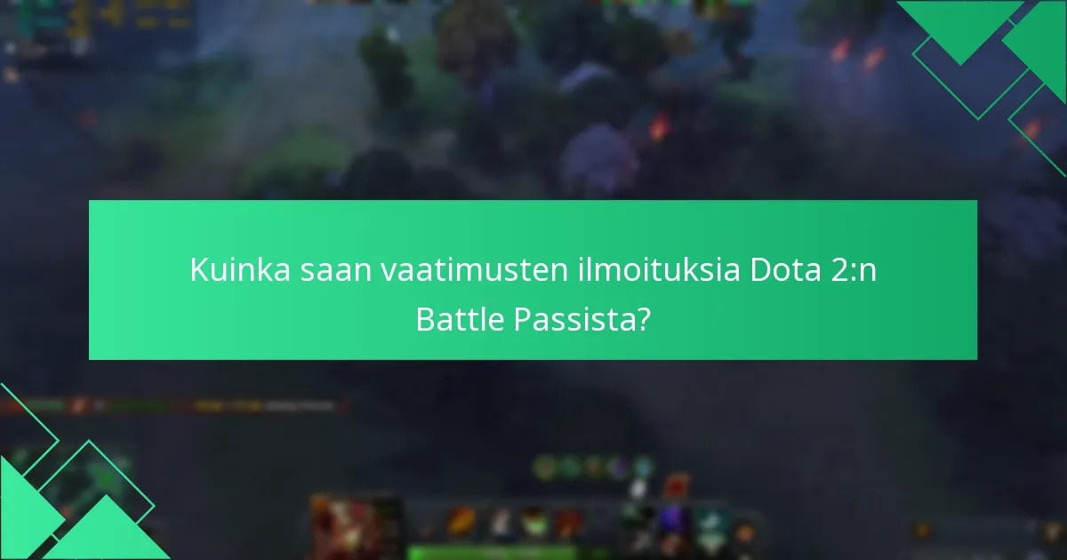 Kuinka saan vaatimusten ilmoituksia Dota 2:n Battle Passista?