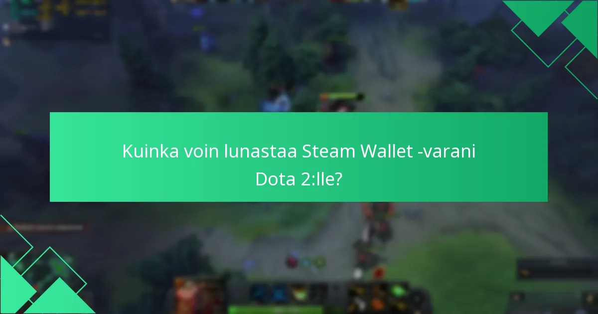 Kuinka voin lunastaa Steam Wallet -varani Dota 2:lle?