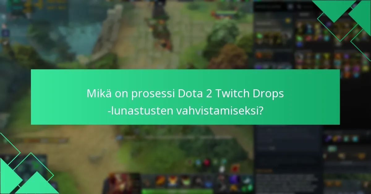 Mistä löydän tukea Dota 2 Twitch Drops -ongelmiin?