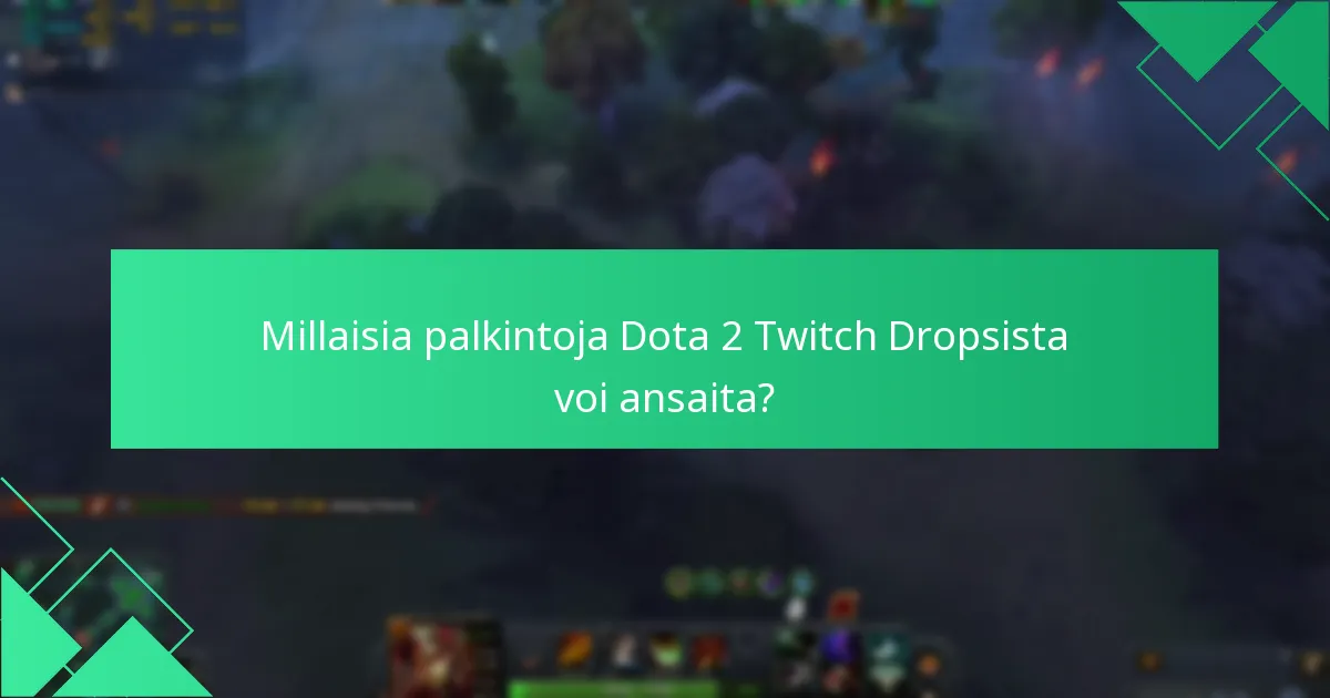 Mitkä striimaajat osallistuvat Dota 2 Twitch Dropsiin?