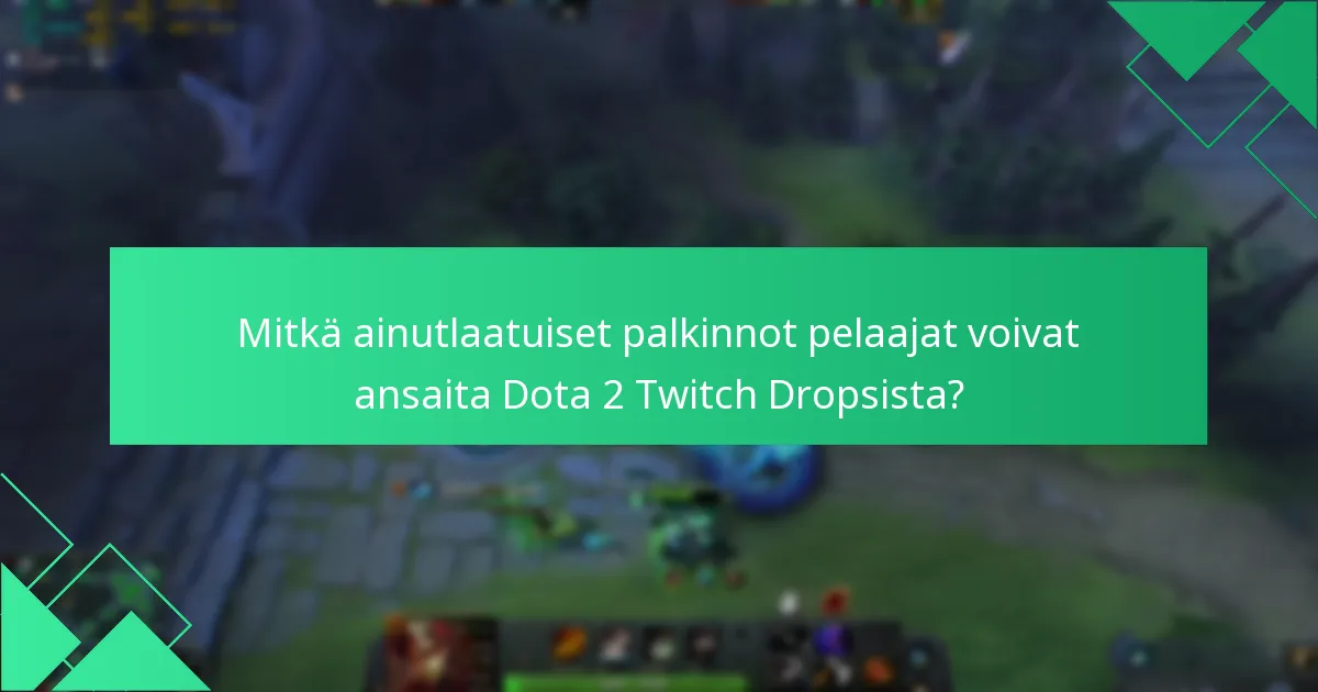 Kuinka pelaajat voivat osallistua Dota 2 Twitch Drops -tapahtumiin?