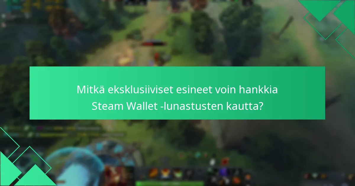 Mitkä eksklusiiviset esineet voin hankkia Steam Wallet -lunastusten kautta?