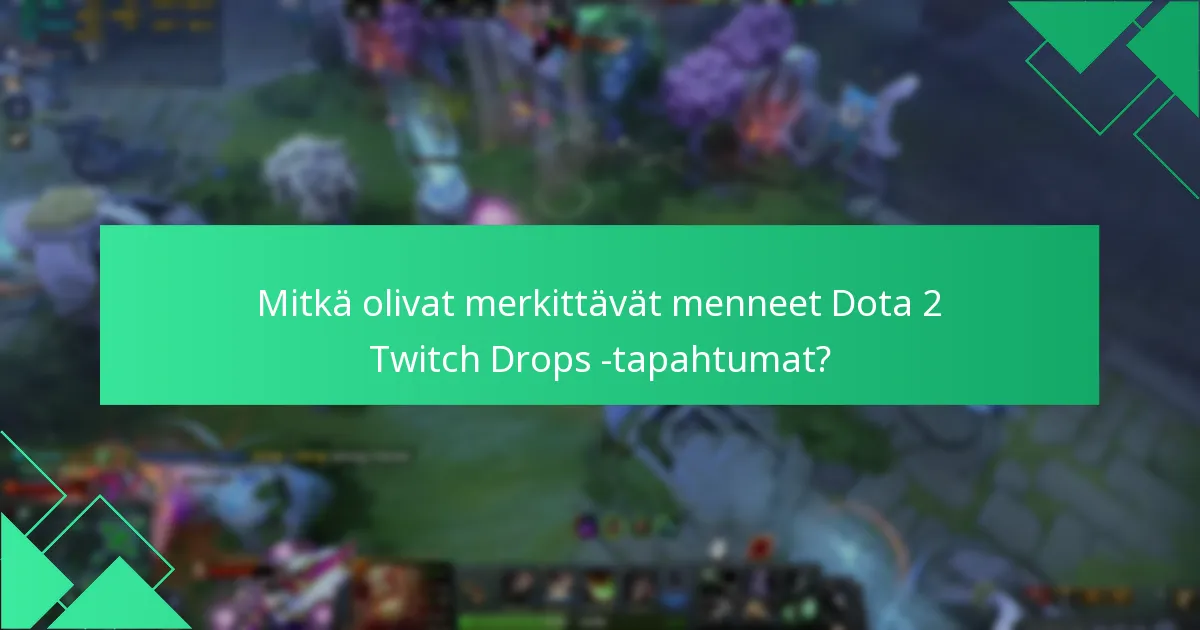 Mitkä ovat ennusteet tuleville Dota 2 Twitch Drops -tapahtumille?