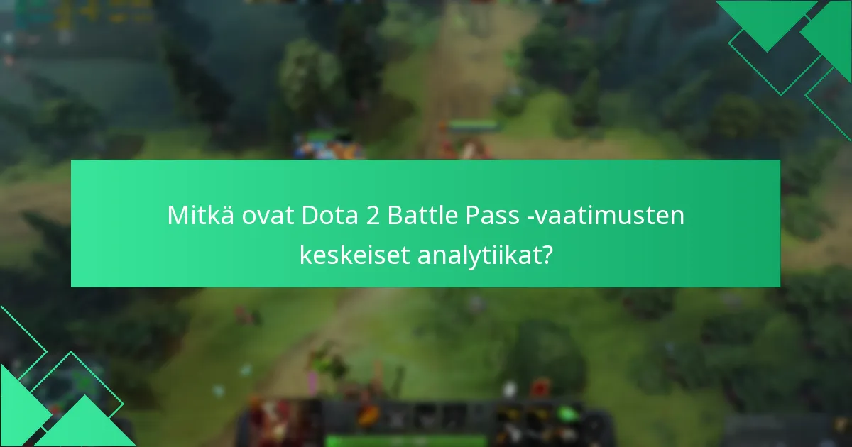 Kuinka Dota 2 Battle Pass -vaatimukset vaihtelevat pelaajien demografisten tietojen mukaan?