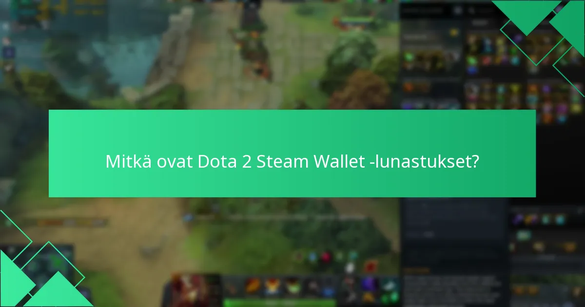 Kuinka lunastaa Steam Wallet -varoja Dota 2 -esineille?