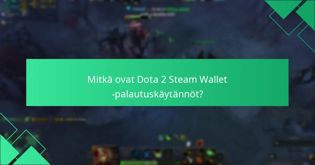 Mitkä ovat Steam Wallet -saldojen vaikutukset Dota 2 -tapahtumiin?