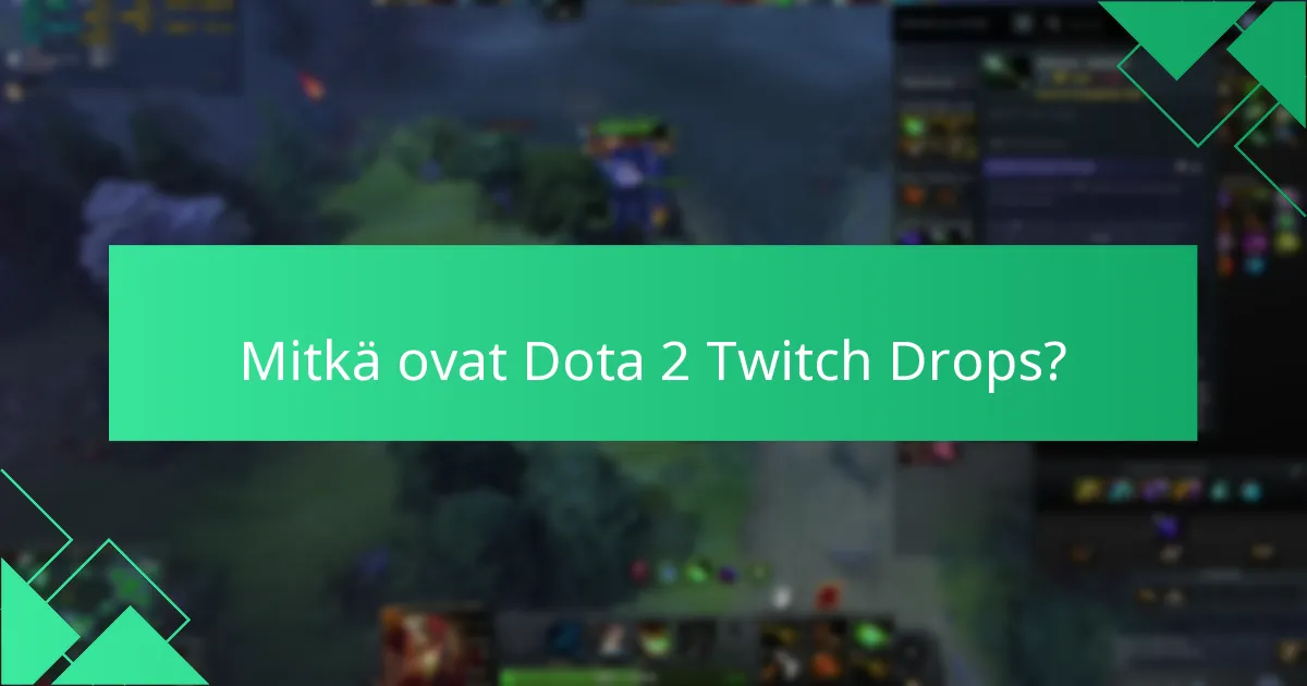 Milloin Dota 2 Twitch Drops -tapahtuma pidetään?