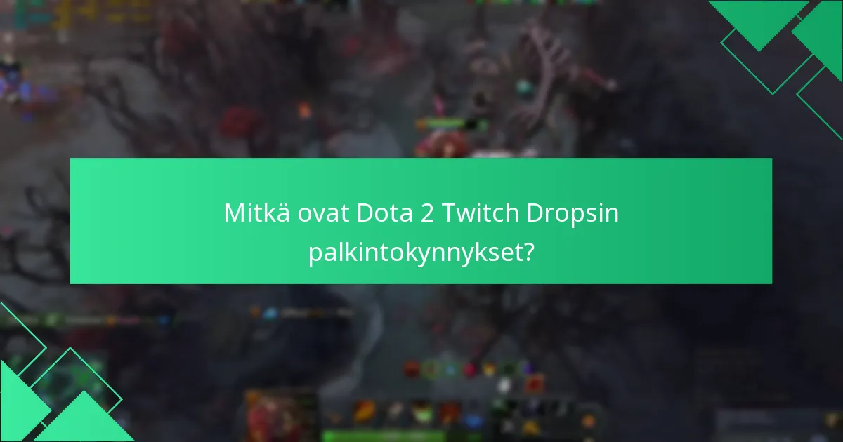 Mitkä alustat tukevat Dota 2 Twitch Dropsia?