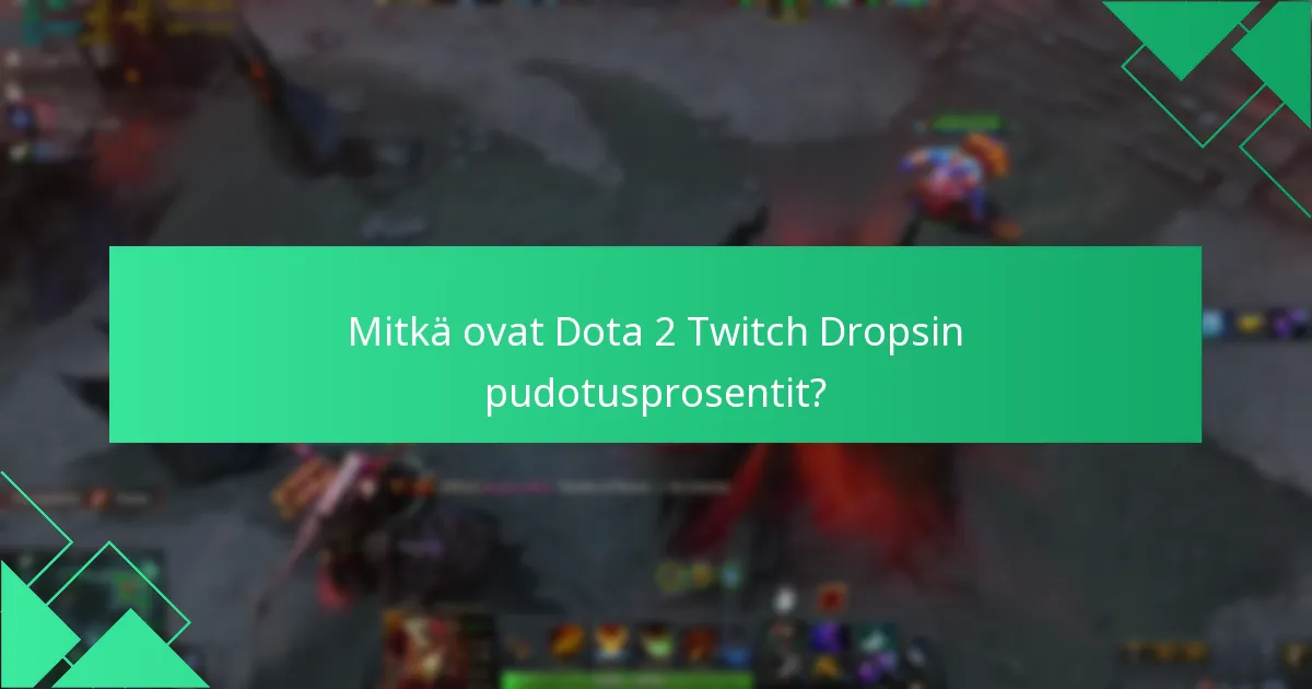 Kuinka Dota 2 Twitch Drops -toiminta toimii?