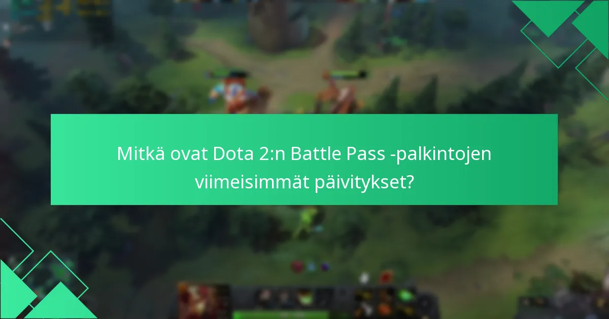 Mitkä tarjoukset ovat tällä hetkellä saatavilla Dota 2:n Battle Passille?