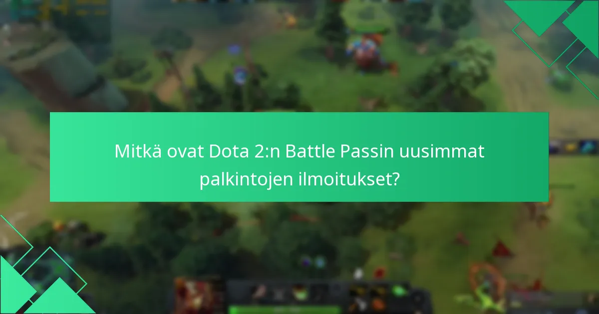 Mitkä ovat yleiset ongelmat Dota 2:n Battle Pass -vaatimuksissa?