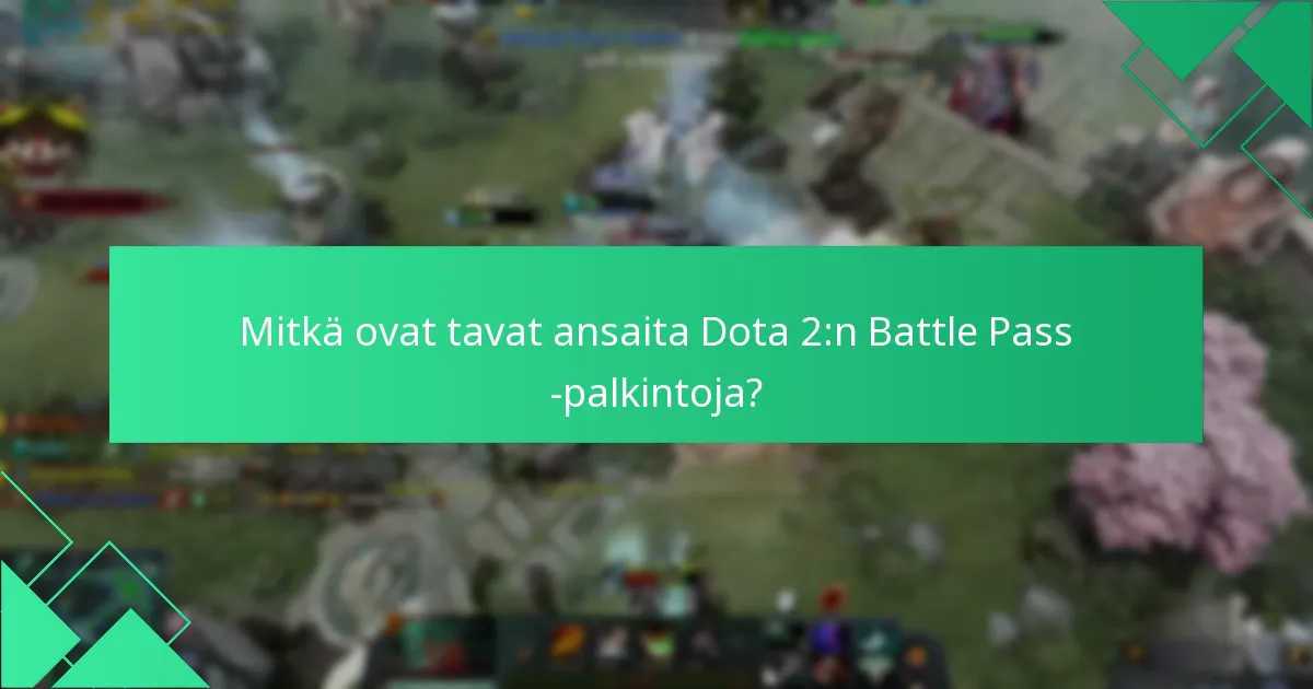 Mitkä tekijät vaikuttavat Dota 2:n Battle Passin arvoon?