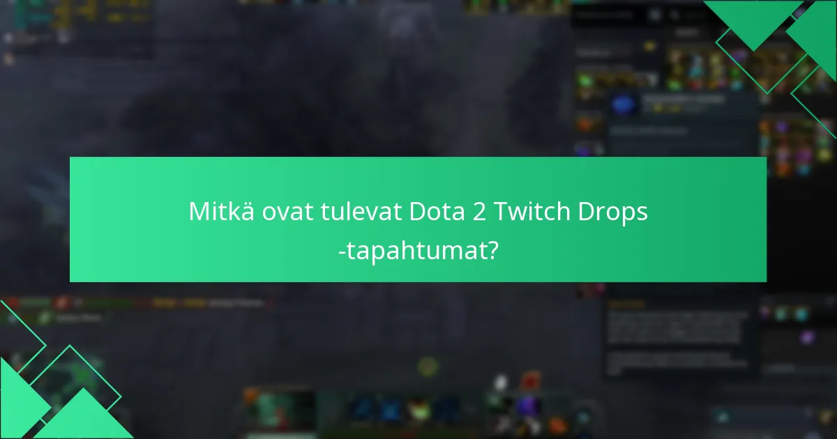Mitkä ovat Dota 2 Twitch Dropsin pudotusprosentit?